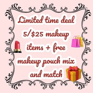 Limited time deal 5/$25 Any make up item plus free make a Beg